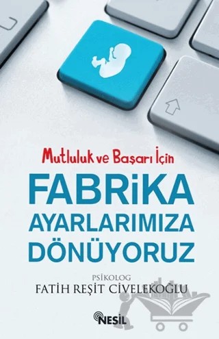 Fabrika Ayarlarımıza Dönüyoruz – Fatih Reşit Civelekoğlu – Nesil Yayınları kitap kapağı