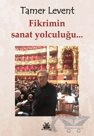 Fikrimin Sanat Yolculuğu – Tamer Levent – Artshop Yayıncılık kitap kapağı
