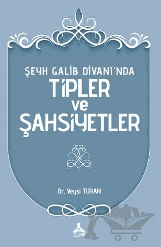 Şeyh Galib Divanı’nda Tipler ve Şahsiyetler – Veysi Turan – Sonçağ Yayınları kitap kapağı