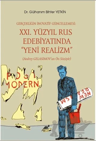 Gerçekliğin İnovatif Güncellemesi: XXI. Yüzyıl Rus Edebiyatında “Yeni Realizm” (Andrey Gelasimov’un Ön Sözüyle) – Gülhanım Bihter Yetkin – Paradigma Akademi Yayınları kitap kapağı