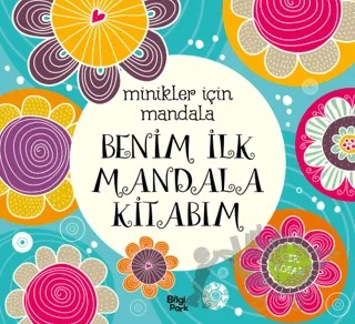 Minikler İçin Mandala - Benim İlk Mandala Kitabım – Kolektif – Bilgi Park kitap kapağı