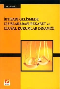İktisadi Gelişmede Uluslararası Rekabet ve Ulusal Kurumlar Dinamiği – Hakkı Çiftçi – Seçkin Yayıncılık kitap kapağı
