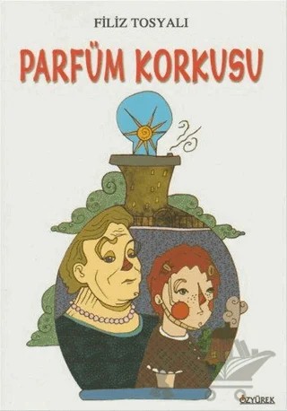 Parfüm Korkusu – Filiz Tosyalı – Özyürek Yayınları kitap kapağı