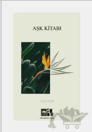 Aşk Kitabı – Ayşe Acar – Ötüken Neşriyat kitap kapağı