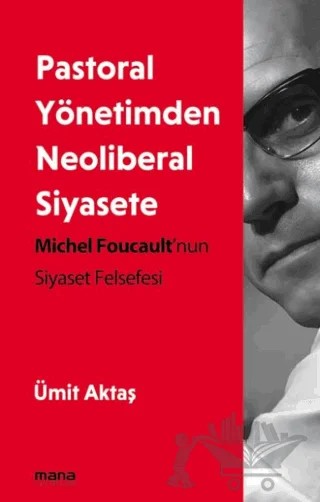 Pastoral Yönetimden Neoliberal Siyasete – Ümit Aktaş – Mana Yayınları kitap kapağı
