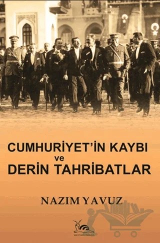 Cumhuriyet'in Kaybı ve Derin Tahribatlar – Nazım Yavuz – Sarmal Kitabevi kitap kapağı