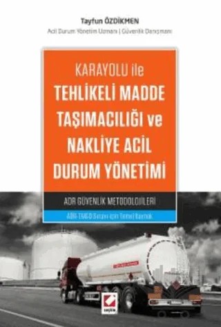 Tehlikeli Madde Taşımacılığı ve Nakliye Acil Durum Yönetimi – Ferhat Tayfun Özdikmen – Seçkin Yayıncılık kitap kapağı