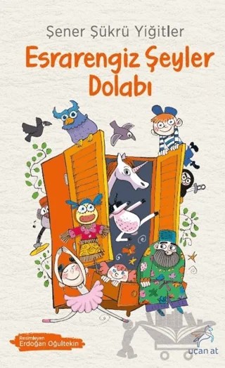 Esrarengiz Şeyler Dolabı – Şener Şükrü Yiğitler – Uçan At Yayınları kitap kapağı
