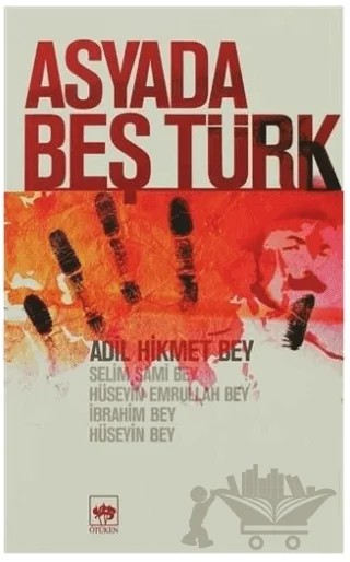 Asya'da Beş Türk – Adil Hikmet Bey – Ötüken Neşriyat kitap kapağı