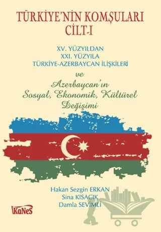 Türkiye'nin Komşuları Cilt - 1 – Damla Sevimli, Hakan Sezgin Erkan, Sina Kısacık – Kanes Yayınları kitap kapağı