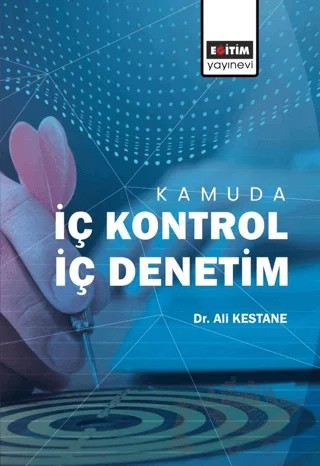 Kamuda İç Kontrol İç Denetim – Ali Kestane – Eğitim Yayınevi - Bilimsel Eserler kitap kapağı