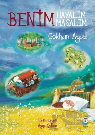 Benim Hayalim Benim Masalım – Gökhan Ayaz – Luna Çocuk Yayınları kitap kapağı