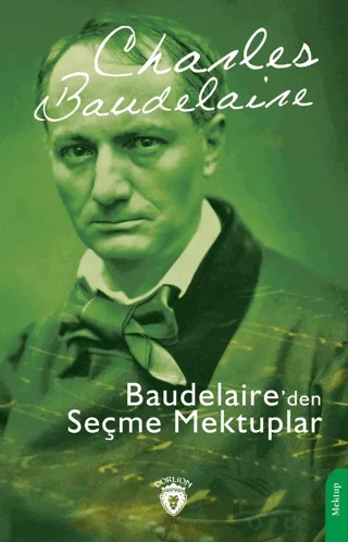 Baudelaire’den Seçme Mektuplar – Charles Baudelaıre – Dorlion Yayınları kitap kapağı