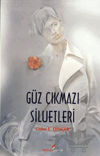 Güz Çıkmazı Siluetleri – Güler E. Dinçer – Berikan Yayınevi kitap kapağı