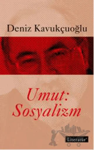 Umut Sosyalizm – Deniz Kavukçuoğlu – Literatür Yayıncılık kitap kapağı