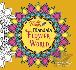 Art Therapy Mandala - Flower World – Kolektif – Karatay Yayınları kitap kapağı