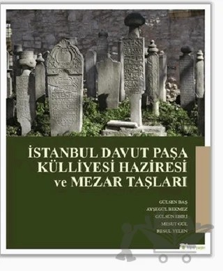 İstanbul Davut Paşa Külliyesi Haziresi ve Mezar Taşları – Ayşegül Bekmez, Gülsün Ebiri, Gülşen Baş, Mesut Gül, Resul Yelen – Hiperlink Yayınları kitap kapağı