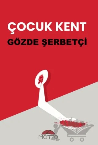 Çocuk Kent – Gözde Şerbetçi – Motto Yayınları kitap kapağı