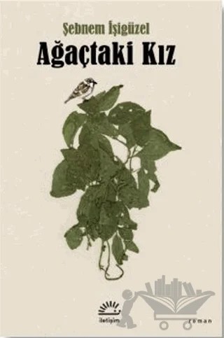Ağaçtaki Kız – Şebnem İşigüzel – İletişim Yayınevi kitap kapağı