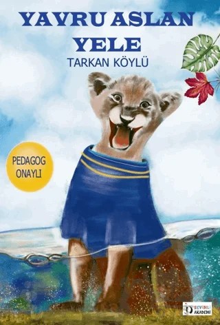 Yavru Aslan Yele – Tarkan Köylü – Sevimli Akademi kitap kapağı