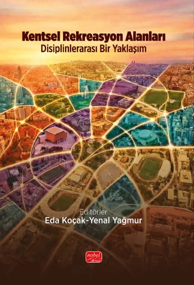 KENTSEL REKREASYON ALANLARI – Disiplinlerarası Bir Yaklaşım – Adile Bebek Yeşilkaya, Altan Demirel, Arda Akduman, Arzu Altuntaş, Bahar Türkay, Bedizhan Başkan, Buşra Eren Aktay, Doğuş Kılıçarslan, Eda Koçak, Elif Çam, Elif Çelik Kaya, Figen Kanbir, Gamze Çoban, Gamze Meşe, Gizem Hayrullahoğlu, Gizem Izmir Tunahan, Gülnaz Şengül Güneş, Harun Tanrıvermiş, Hatice – Nobel Bilimsel Eserler kitap kapağı