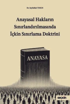 Anayasal Hakların Sınırlandırılmasında İçkin Sınırlama Doktrini – Seyfullah Tosun – Seçkin Yayıncılık kitap kapağı