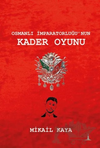 Osmanlı İmparatorluğu'nun Kader Oyunu – Mikail Kaya – Odessa Yayınevi kitap kapağı