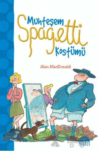 Muhteşem Spagetti Kostümü – Alan MacDonald – Martı Çocuk Yayınları kitap kapağı