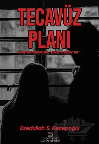 Tecavüz Planı – Esedullah S. Recepoğlu – Dionysos Yayın Group kitap kapağı