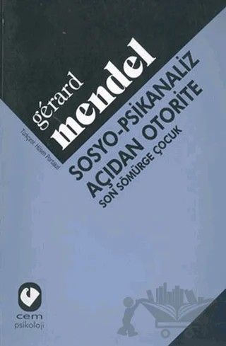 Sosyo-Psikanaliz Açıdan Otorite – Gerard Mendel – Cem Yayınevi kitap kapağı