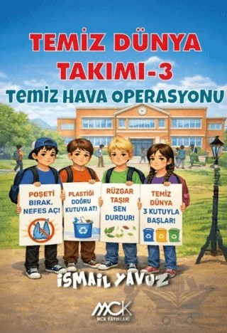 Temiz Dünya Takımı 3 - Temiz Hava Operasyonu – İsmail Yavuz – MCK Yayınları kitap kapağı