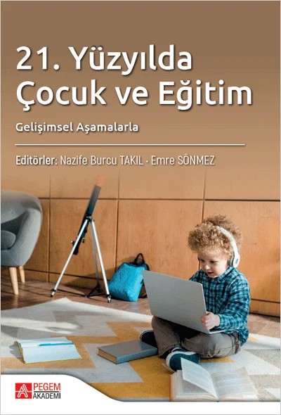 21.Yüzyılda Çocuk ve Eğitim – Nazife Burcu Takıl, Ayşegül Nihan Erol Şahin, Burtay Hatice İnce, Emre Sönmez – Pegem Akademi Yayıncılık kitap kapağı