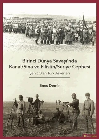 Birinci Dünya Savaşı'nda Kanal/Sina ve Filistin/ Suriye Cephesi – Enes Demir – Hiperlink Yayınları kitap kapağı