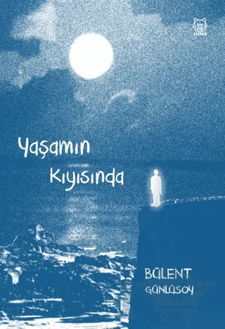 Yaşamın Kıyısında – Bülent Günlüsoy – Luna Yayınları kitap kapağı