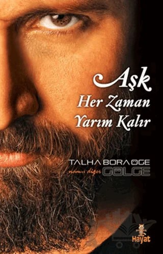 Aşk Her Zaman Yarım Kalır – Talha Bora Öge – Hayat Yayınları kitap kapağı