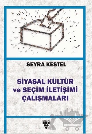 Siyasal Kültür ve Seçim İletişimi Çalışmaları – Seyra Kestel – Urzeni Yayıncılık kitap kapağı