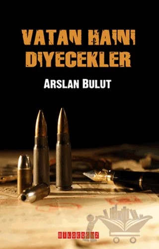 Vatan Haini Diyecekler – Arslan Bulut – Bilgeoğuz Yayınları kitap kapağı