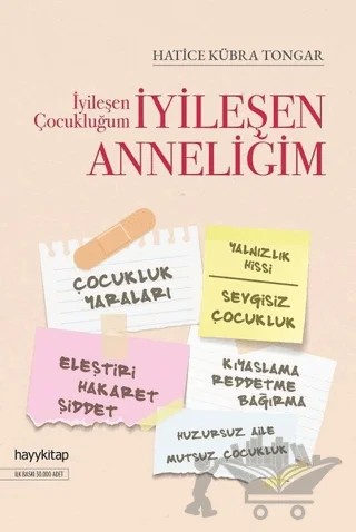 İyileşen Çocukluğum İyileşen Anneliğim – Hatice Kübra Tongar – Hayykitap kitap kapağı