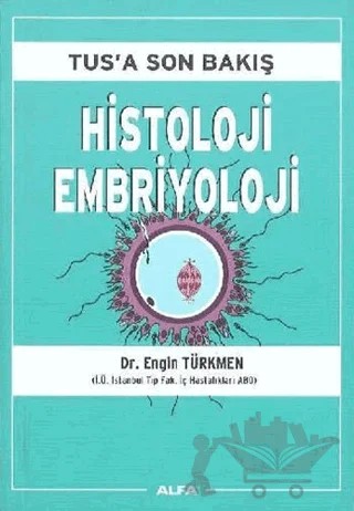 Tus’a Son Bakış : Histoloji Embriyoloji – Engin Türkmen – Alfa Yayınları kitap kapağı