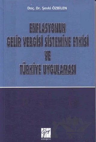 Enflasyonun Gelir Vergisi Sistemine Etkisi ve Türkiye Uygulaması – Şevki Özbilen – Gazi Kitabevi kitap kapağı