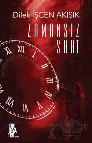 Zamansız Saat – Dilek İşcen Akışık – Edebiyatist kitap kapağı
