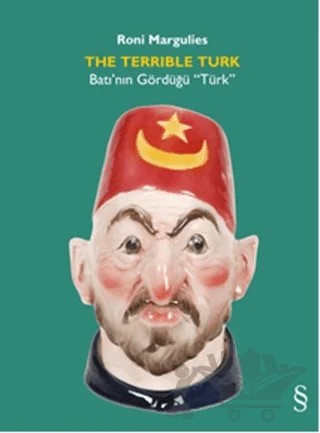The Terrlble Türk - Batı’nın Gördüğü “Türk” – Roni Margilies – Everest Yayınları kitap kapağı