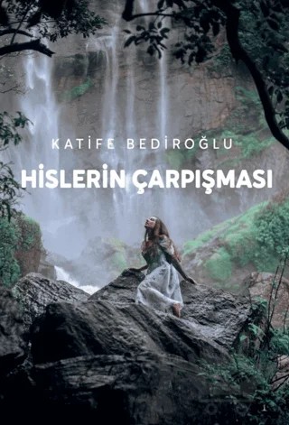 Hislerin Çarpışması – Katife Bediroğlu – Odessa Yayınevi kitap kapağı