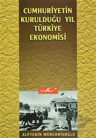 Cumhuriyetin Kurulduğu Yıl Türkiye Ekonomisi – Alptekin Müderrisoğlu – Kastaş Yayınları kitap kapağı