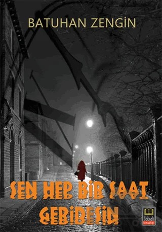 Sen Hep Bir Saat Geridesin – Batuhan Zengin – Babıali Kitaplığı kitap kapağı