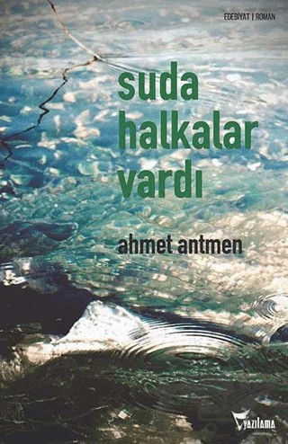 Suda Halkalar Vardı – Ahmet Antmen – Yazılama Yayınevi kitap kapağı