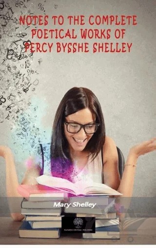 Notes To The Complete Poetical Works Of Percy Bysshe Shelley – Mary Shelley – Platanus Publishing kitap kapağı