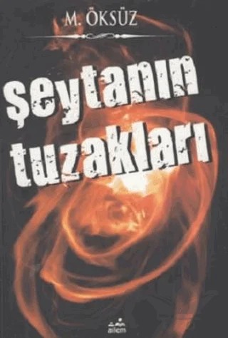 Şeytanın Tuzakları – Mehmet Öksüz – Ailem Yayınları kitap kapağı