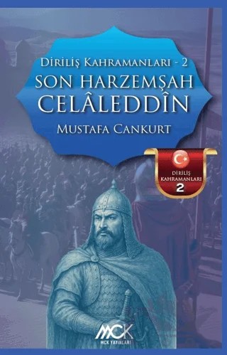 Diriliş Kahramanları 2 - Son Harzemşah Celaleddin – Mustafa Cankurt – MCK Yayınları kitap kapağı