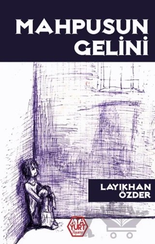 Mahpusun Gelini – Layıkhan Özder – Atayurt Yayınevi kitap kapağı